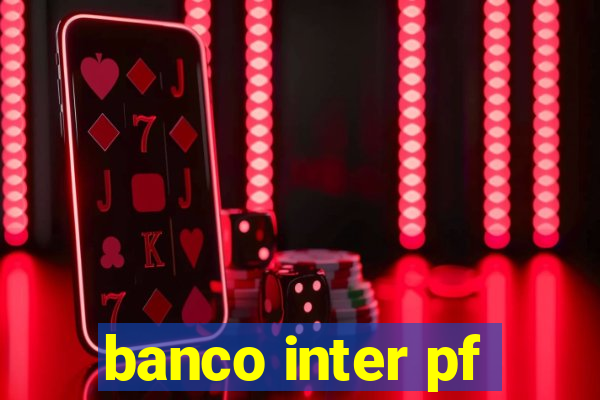 banco inter pf